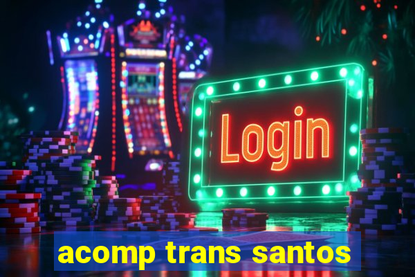 acomp trans santos